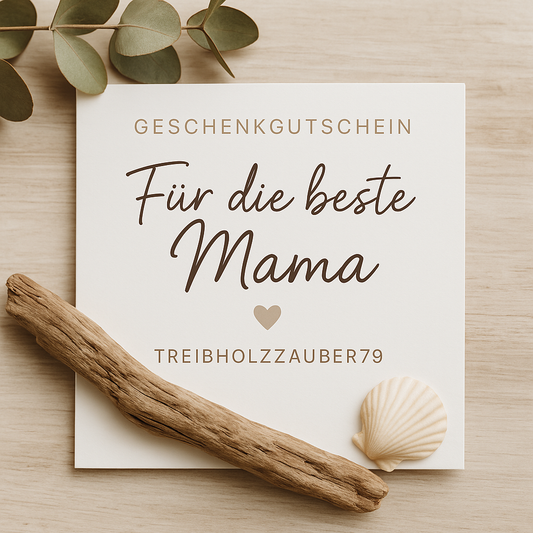 Ein Geschenkgutschein für die beste Mama: Treibholzzauber79-Gutschein für handgemachte Deko aus Treibholz & Naturmaterialien.